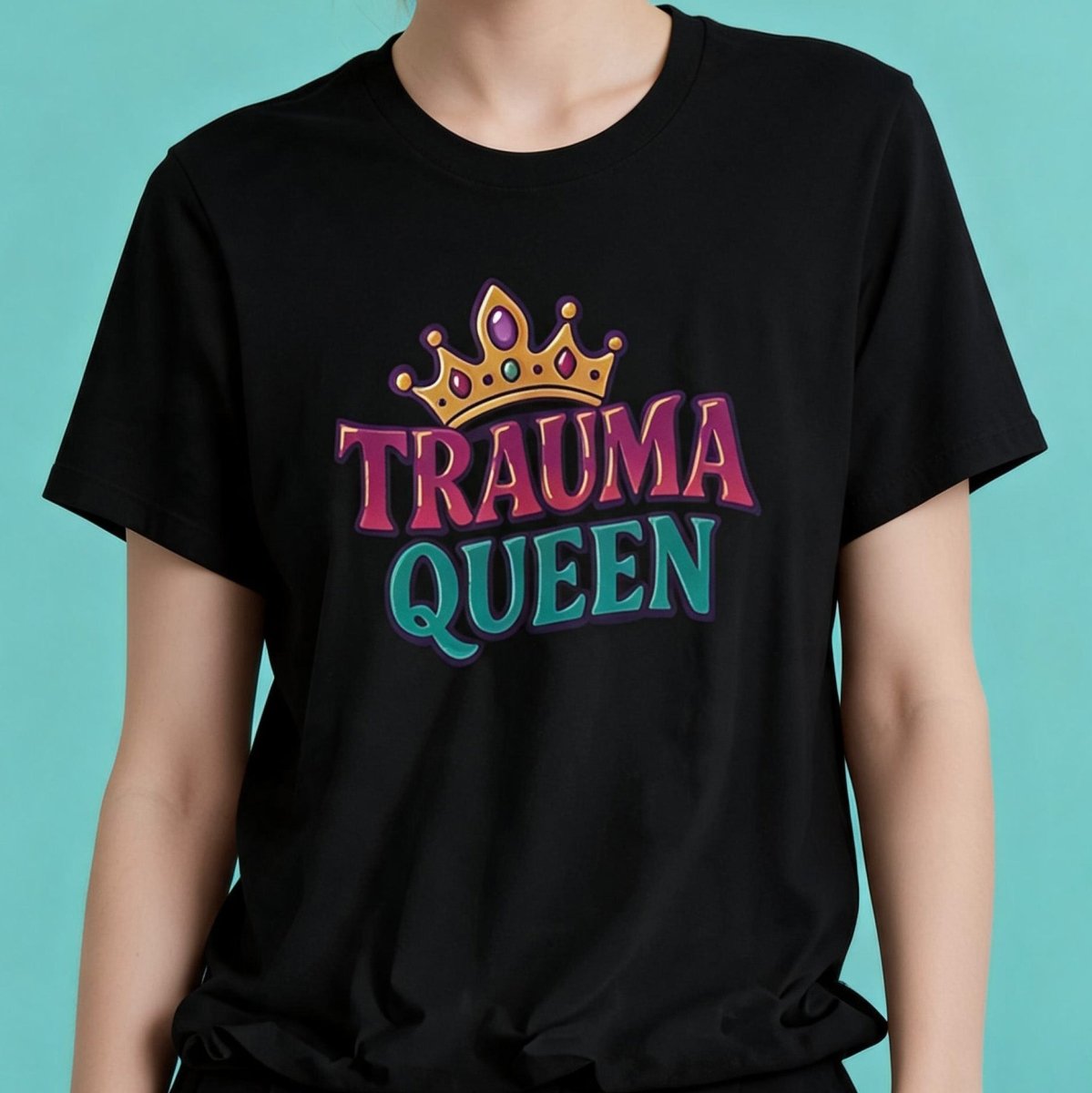 Trauma Queen Shirt - Self-Care Shirts