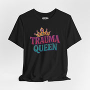 Trauma Queen Shirt - Self - Care Shirts