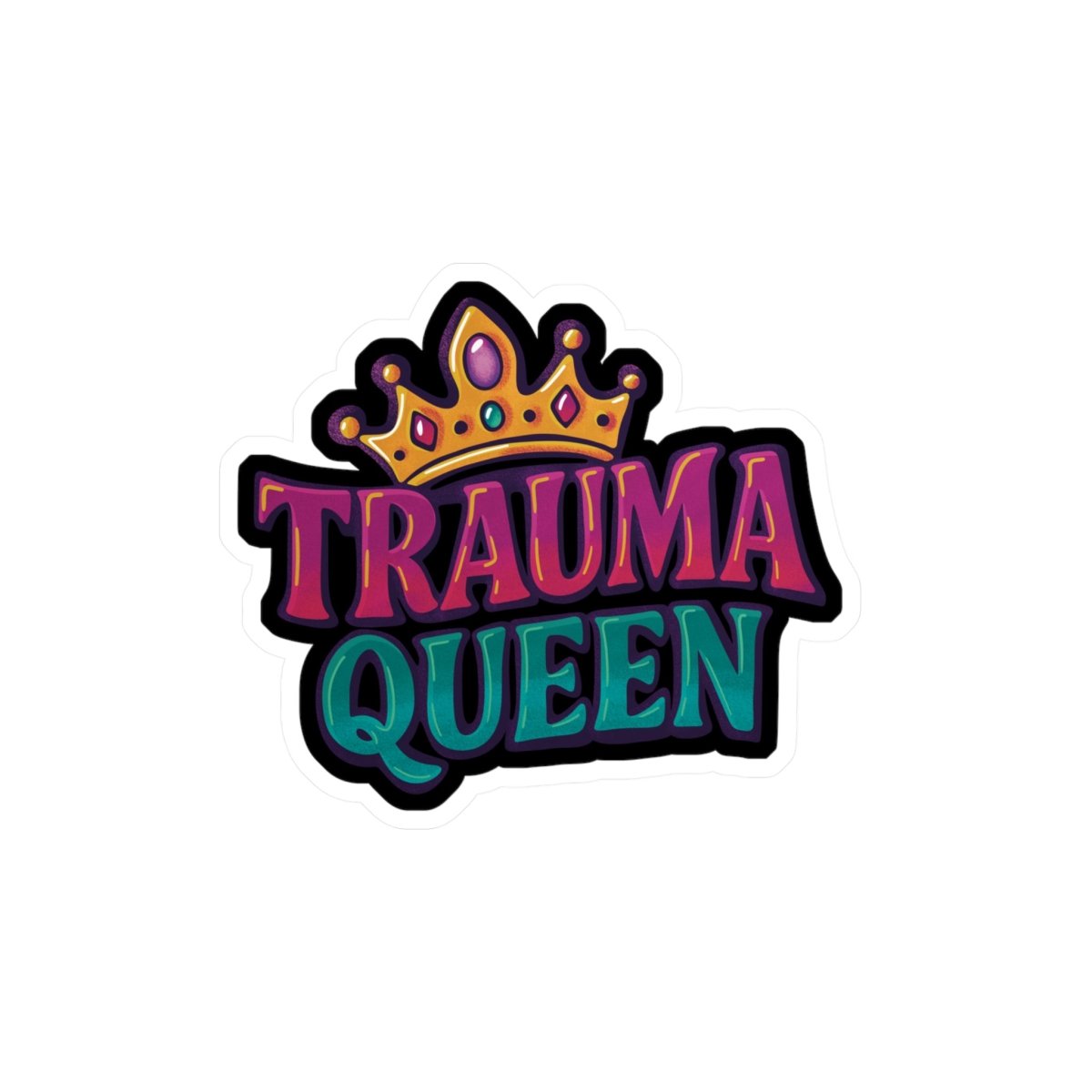 Trauma Queen funny mental health trauma survivor sticker - hand-drawn crown design - Self-Care Shirts