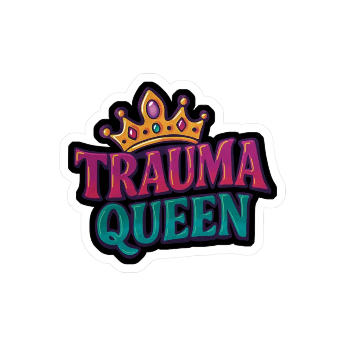 Trauma Queen Sticker - Self - Care Shirts