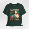 Unwrapping My Trauma | Mental Health Shirt - Self - Care Shirts