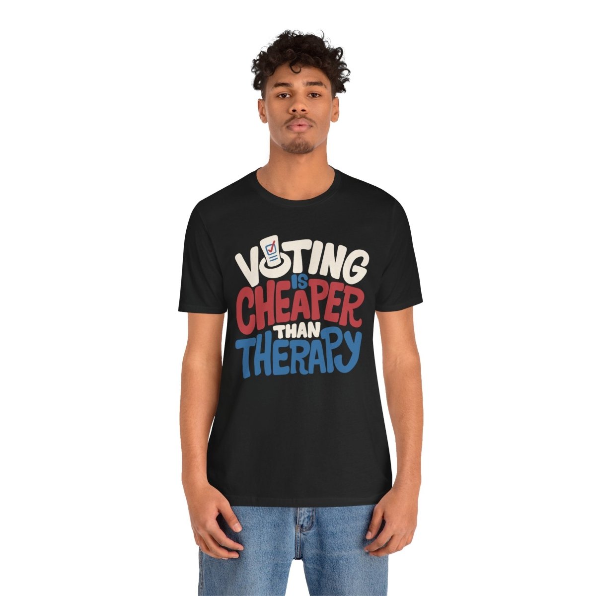 Voting Is Cheaper Than Therapy Shirt - Self-Care Shirts