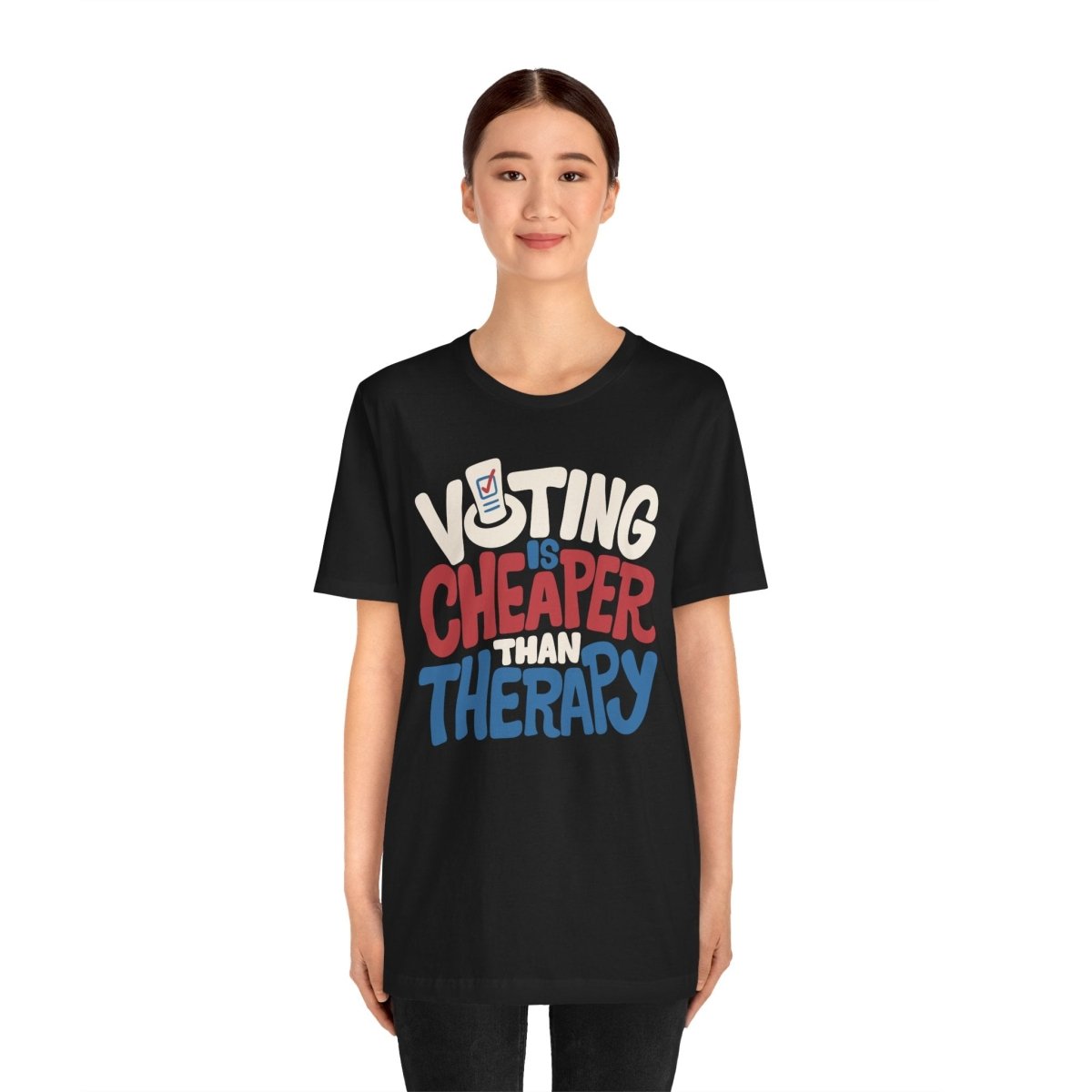 Voting Is Cheaper Than Therapy Shirt - Self-Care Shirts