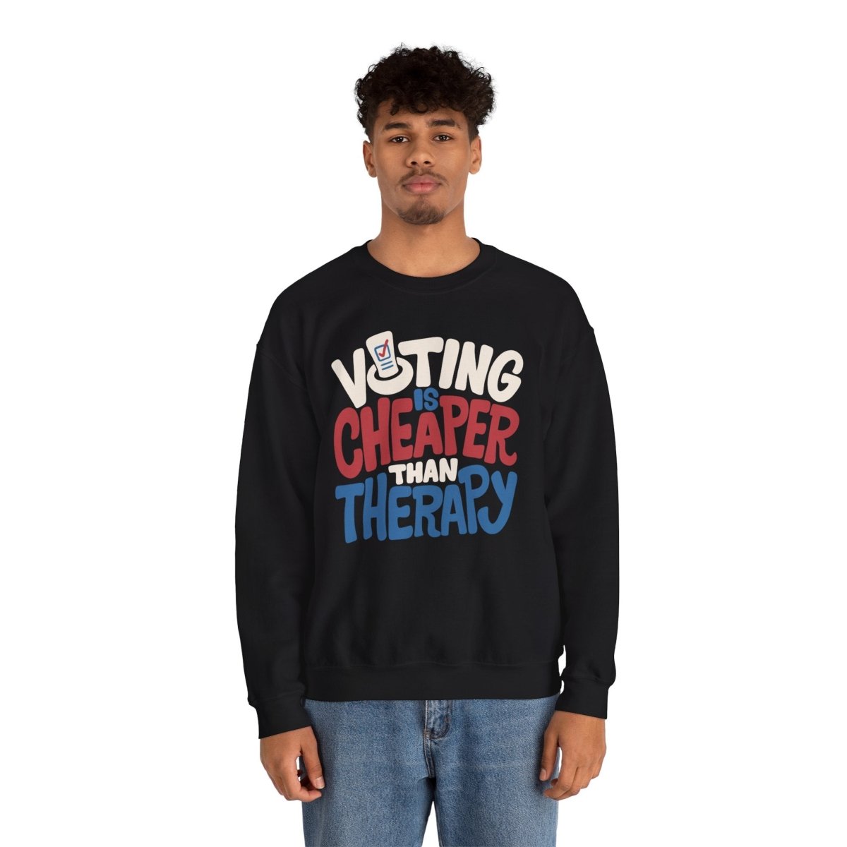 Voting Is Cheaper Than Therapy Sweatshirt - Self-Care Shirts
