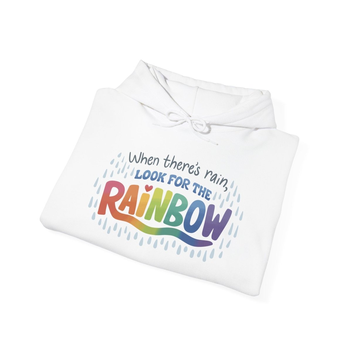 When There's Rain, Look for the Rainbow Hoodie - Self - Care Shirts