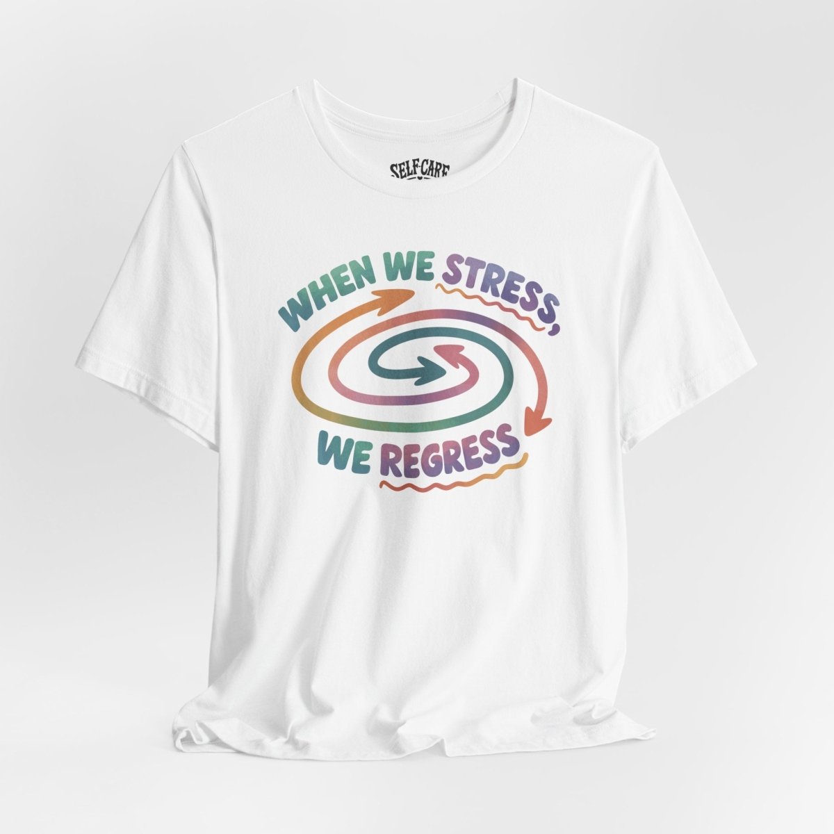 When We Stress, We Regress Shirt - Self - Care Shirts