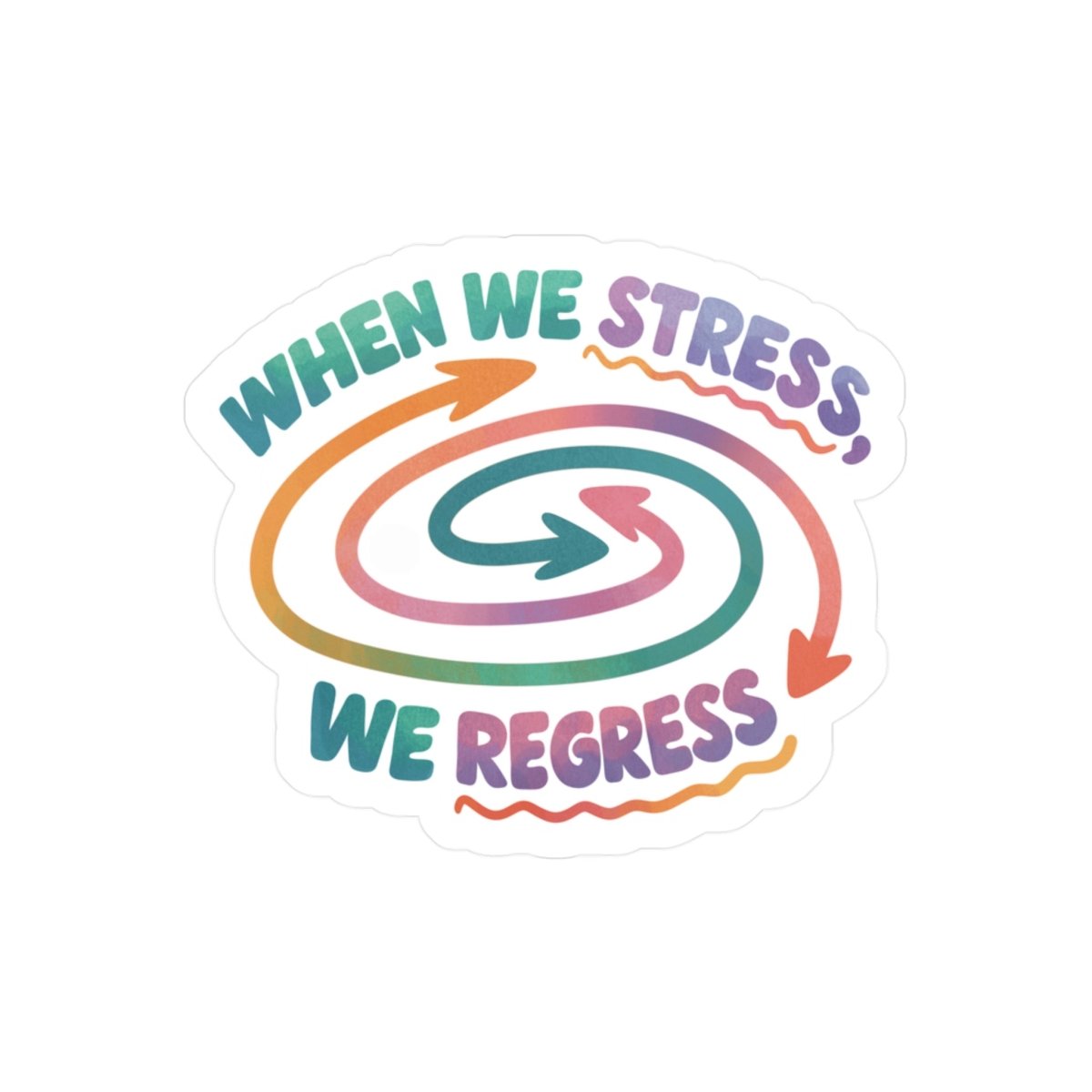 When We Stress We Regress mental health sticker - hand-drawn design - Self-Care Shirts