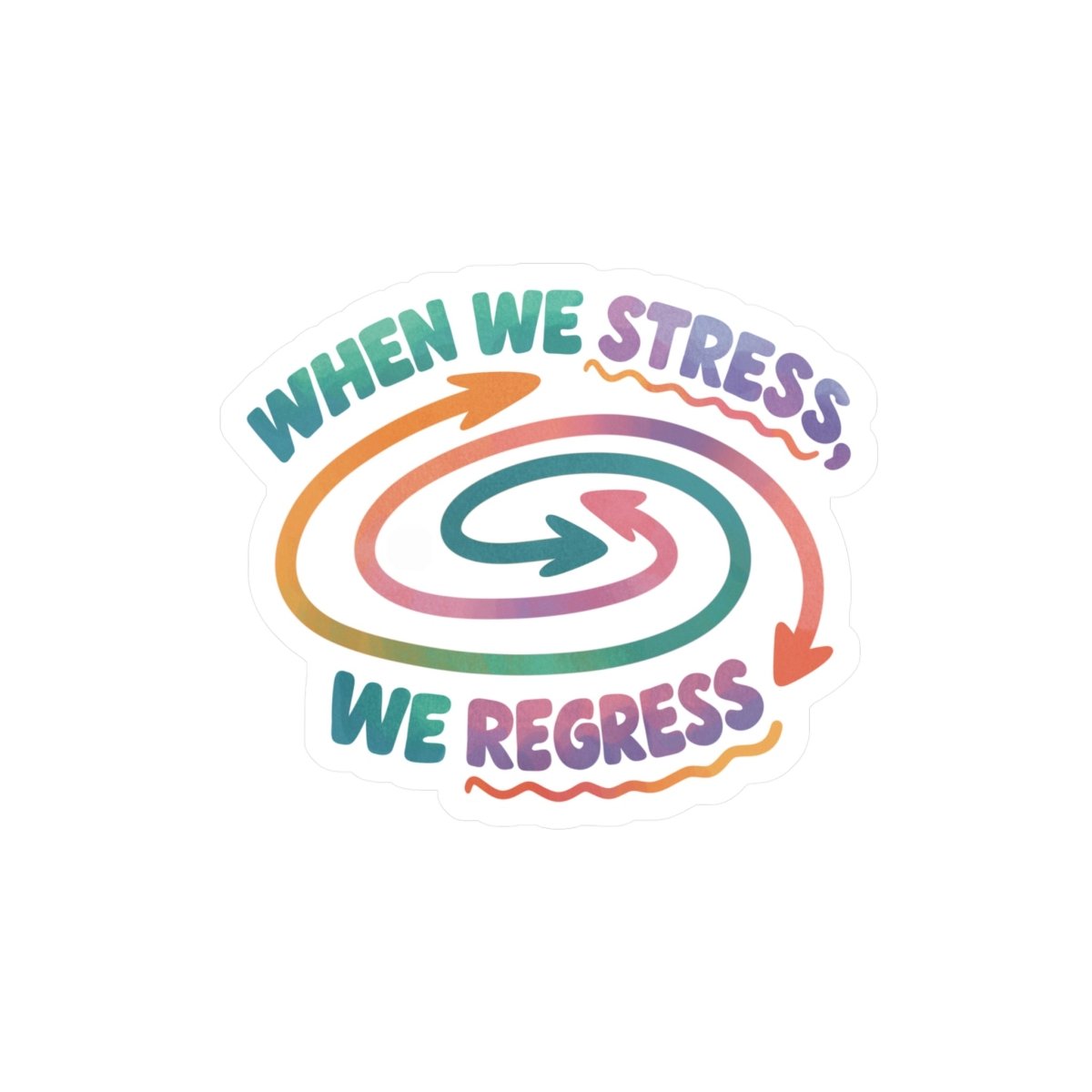 When We Stress We Regress Sticker - Self - Care Shirts