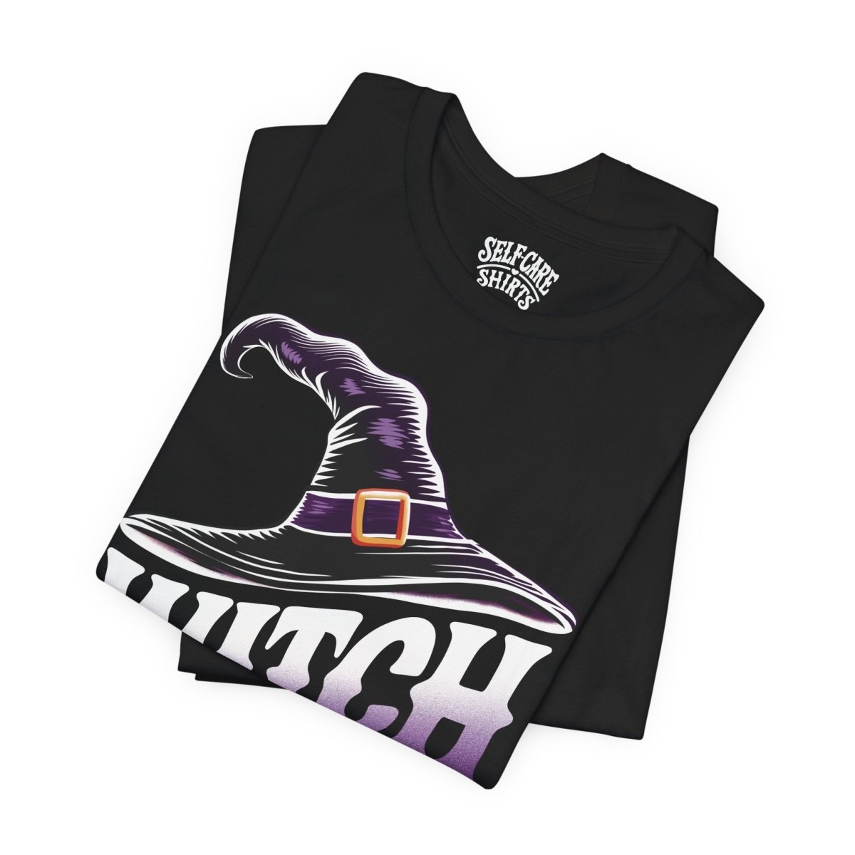 Witch Please Shirt - Self-Care Shirts