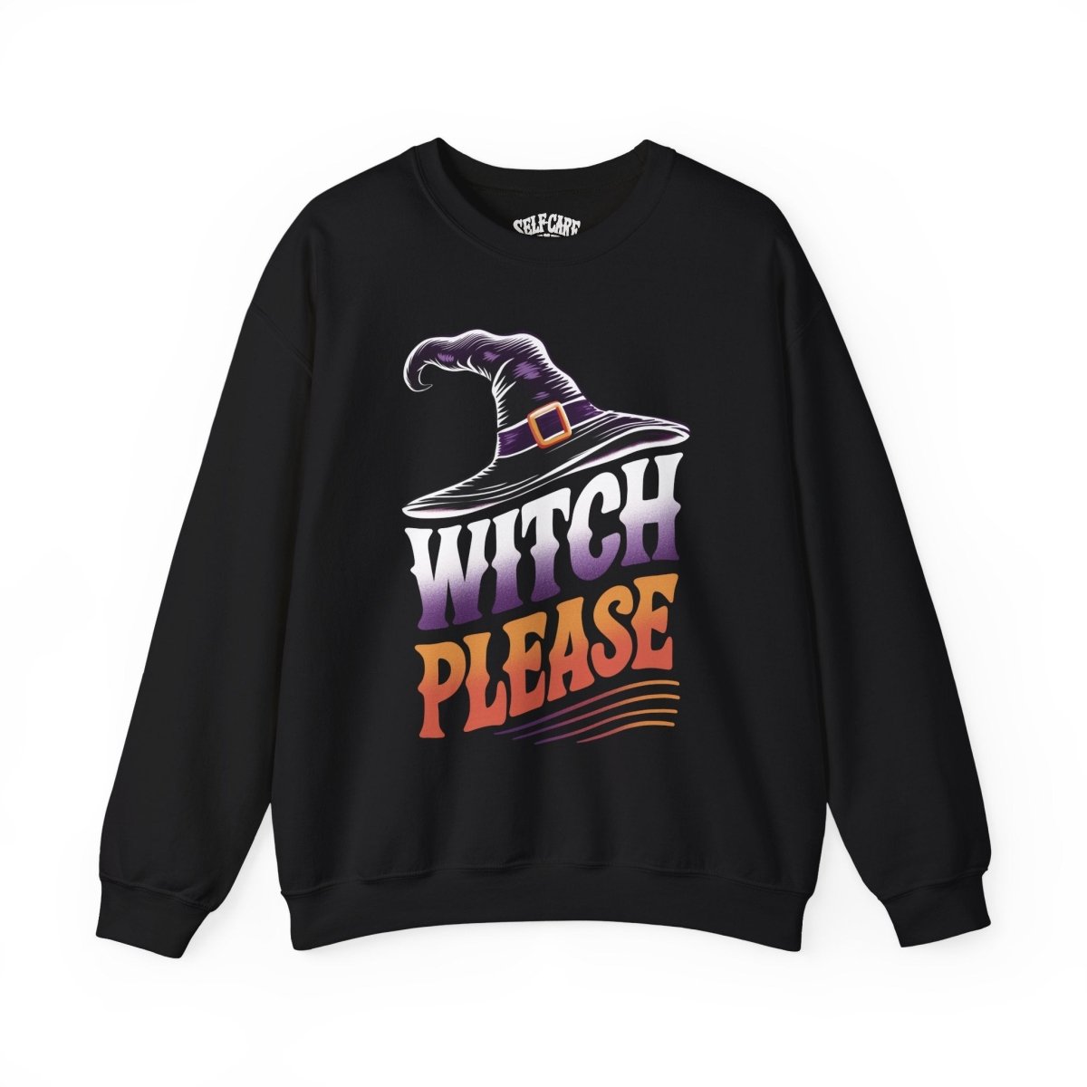 Witch Please Sweatshirt - Self-Care Shirts