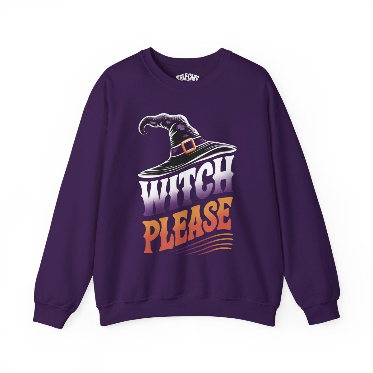 Witch Please Sweatshirt - Self-Care Shirts