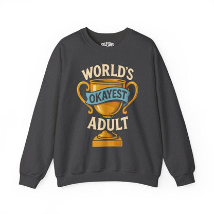 World’s Okayest Adult | Mental Health Sweatshirt - Self - Care Shirts