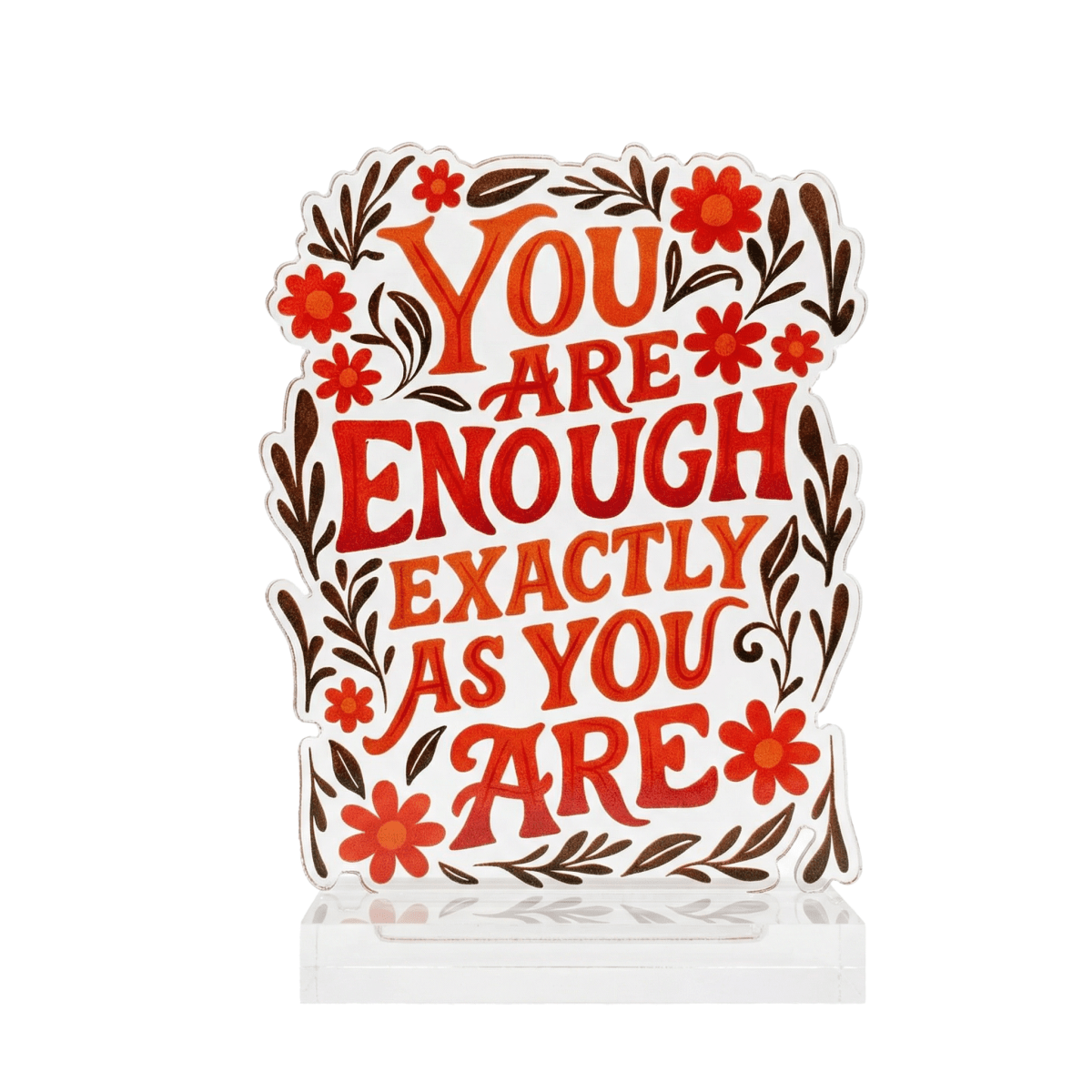 You Are Enough Exactly as You Are affirmation acrylic desk sign - floral design - Self-Care Shirts