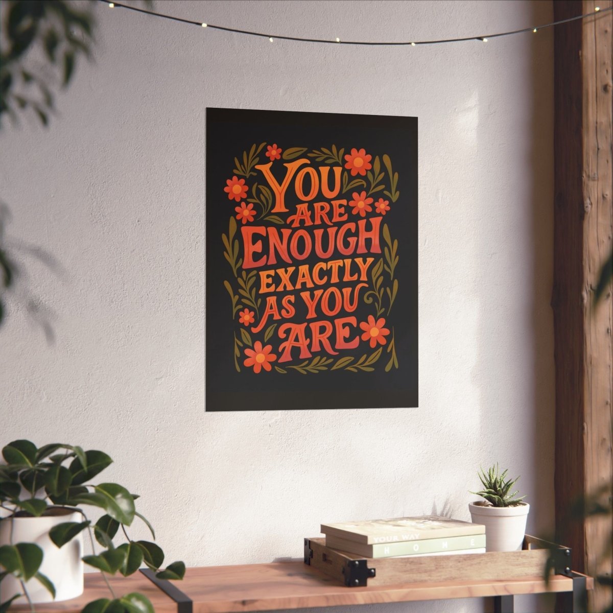 You Are Enough Exactly As You Are Poster - Self - Care Shirts