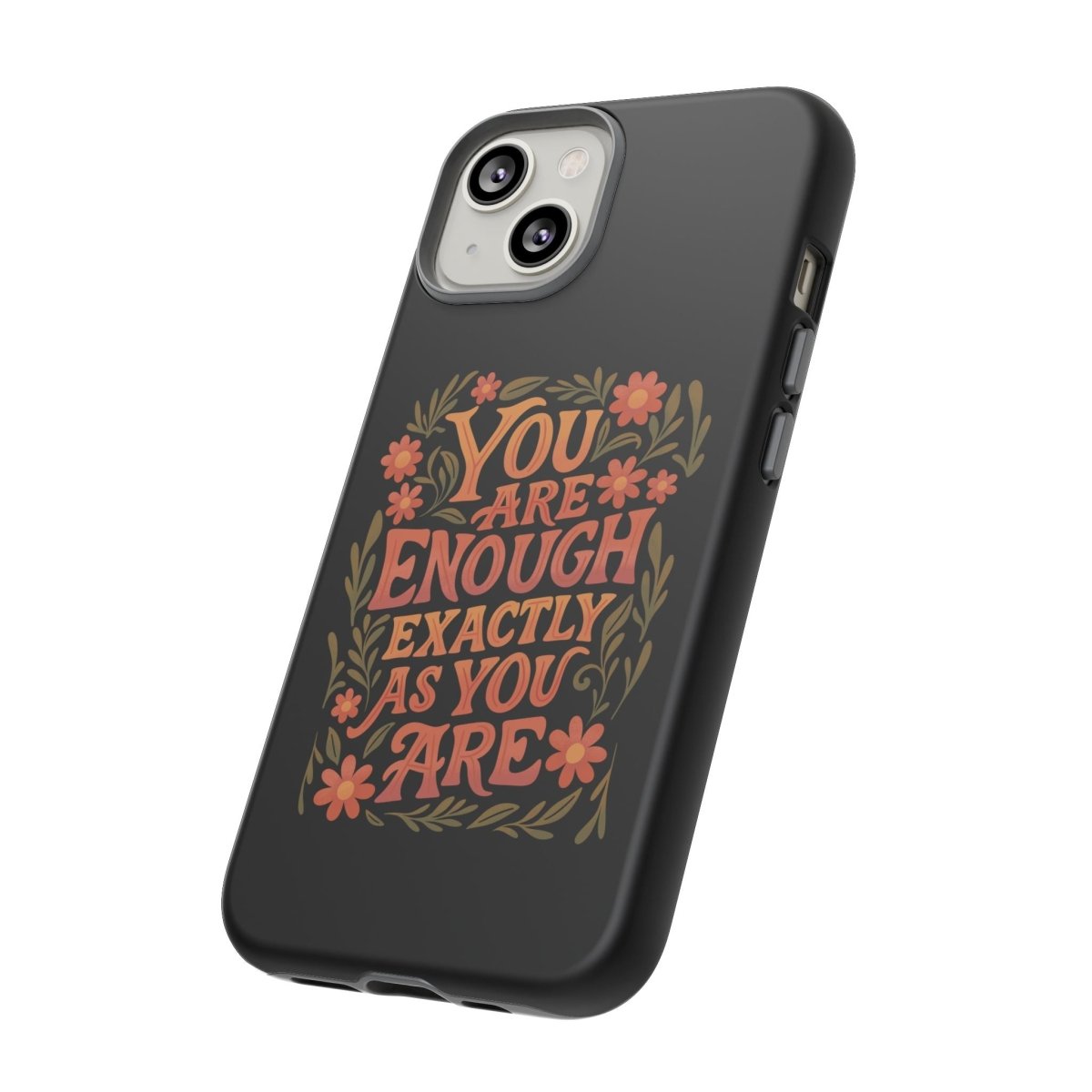 You Are Enough Exactly As You Are Protective Phone Case - Self - Care Shirts