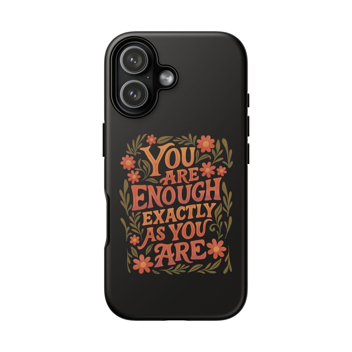 You Are Enough Exactly As You Are Protective Phone Case - Self - Care Shirts