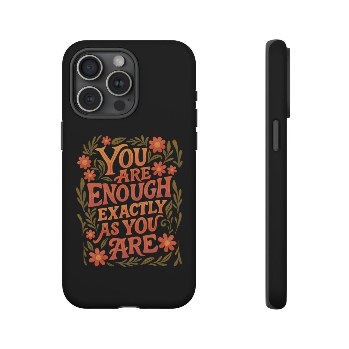 You Are Enough Exactly As You Are Protective Phone Case - Self - Care Shirts