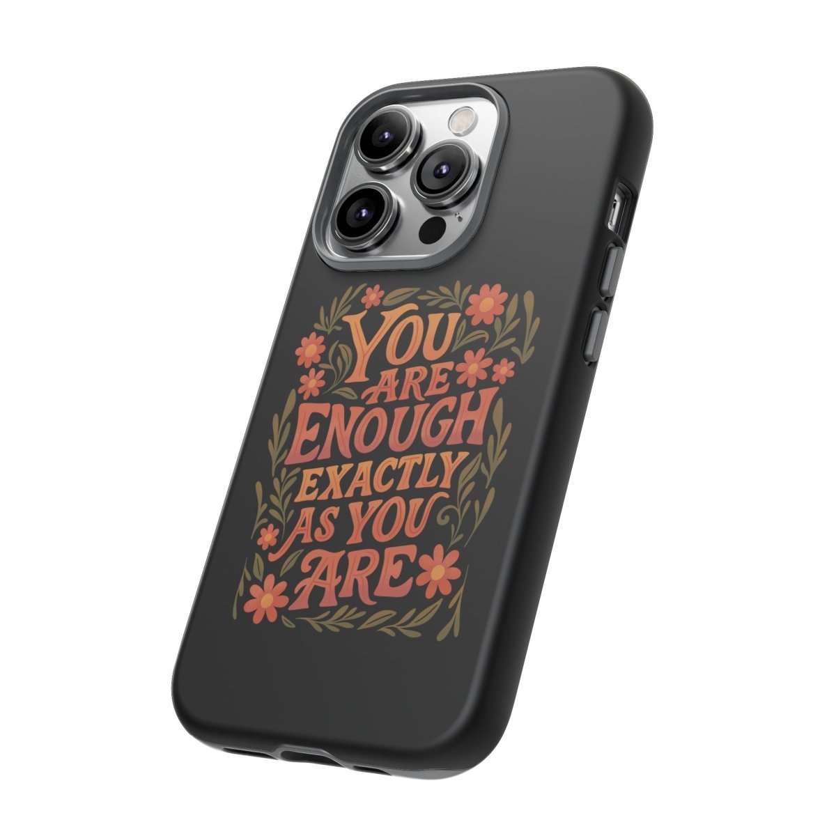 You Are Enough Exactly As You Are Protective Phone Case - Self - Care Shirts