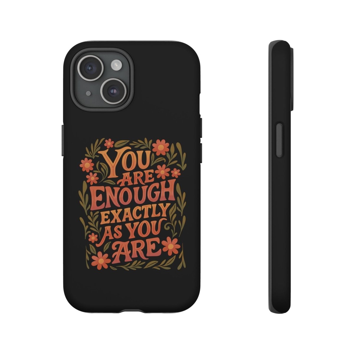 You Are Enough Exactly As You Are Protective Phone Case - Self - Care Shirts