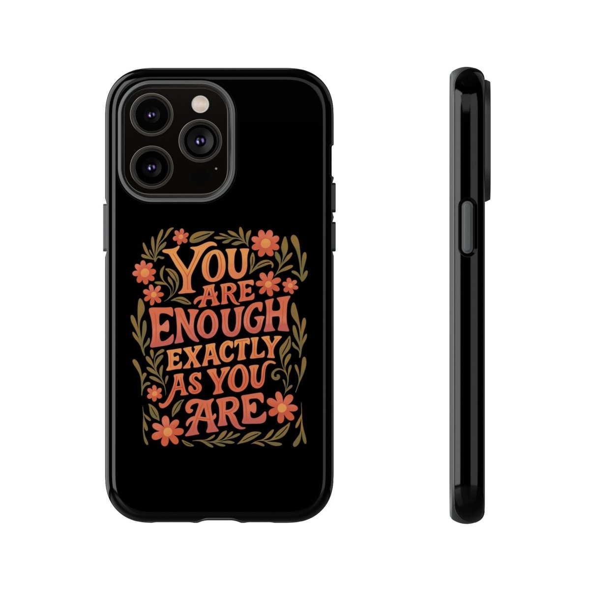You Are Enough Exactly As You Are Protective Phone Case - Self - Care Shirts