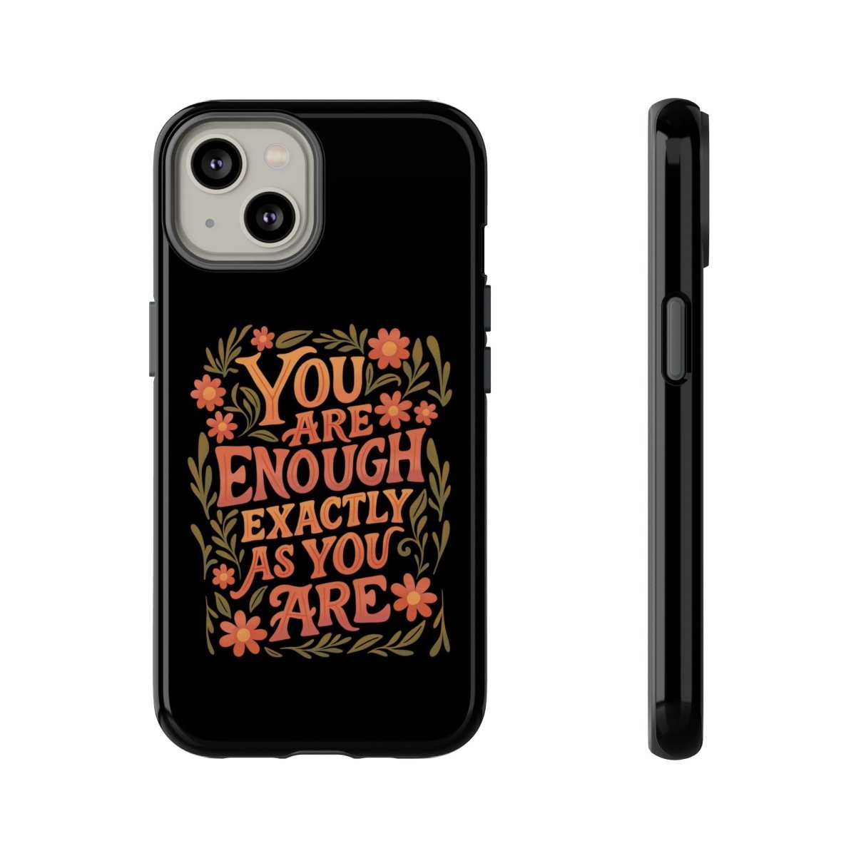 You Are Enough Exactly As You Are Protective Phone Case - Self - Care Shirts