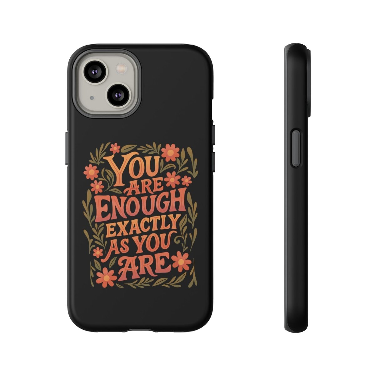 You Are Enough Exactly As You Are Protective Phone Case - Self - Care Shirts