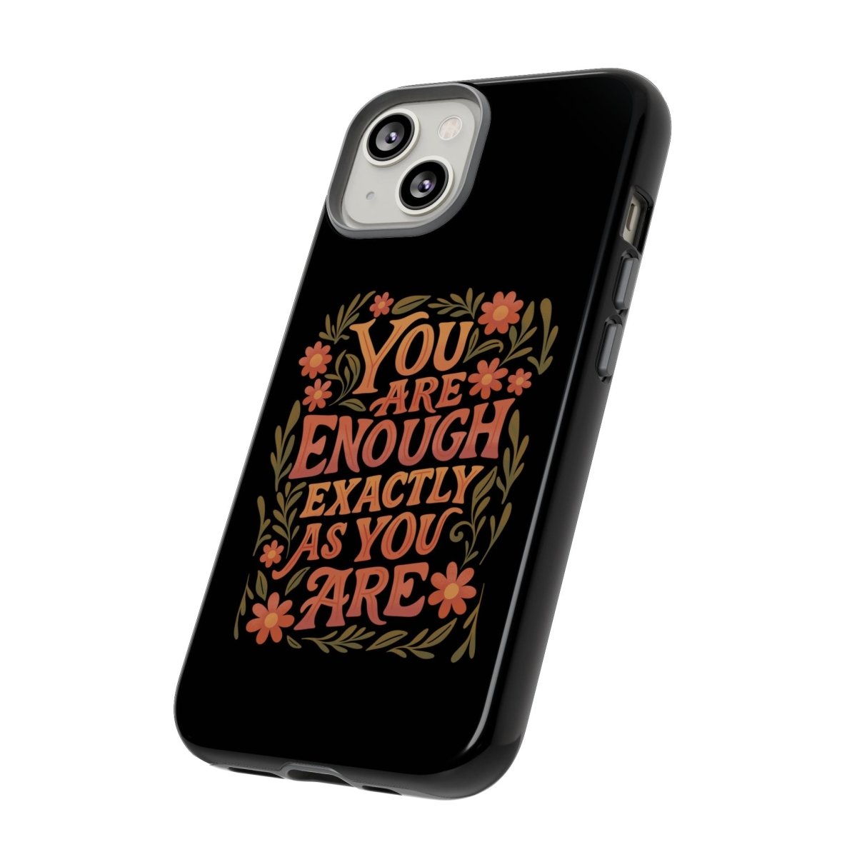 You Are Enough Exactly As You Are Protective Phone Case - Self - Care Shirts