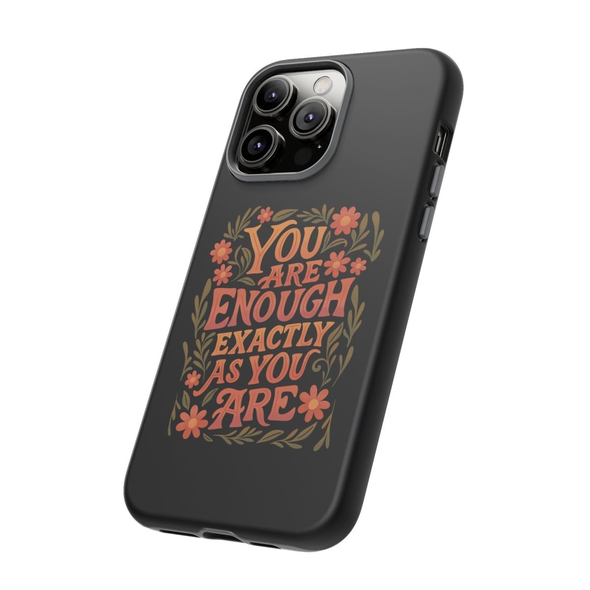 You Are Enough Exactly As You Are Protective Phone Case - Self - Care Shirts