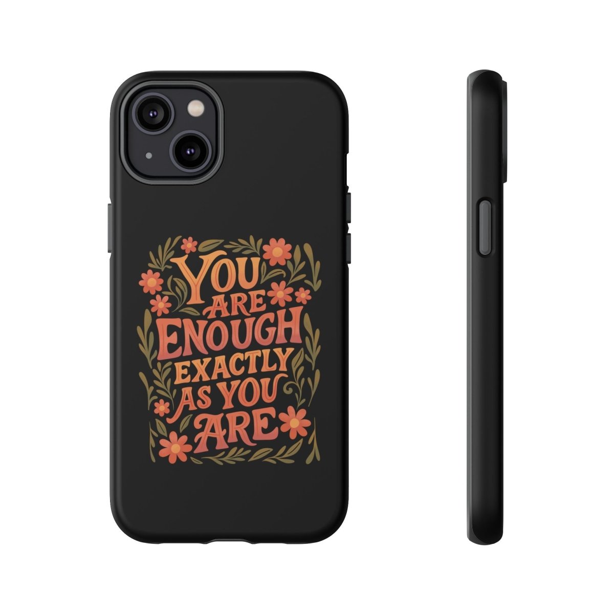 You Are Enough Exactly As You Are Protective Phone Case - Self - Care Shirts