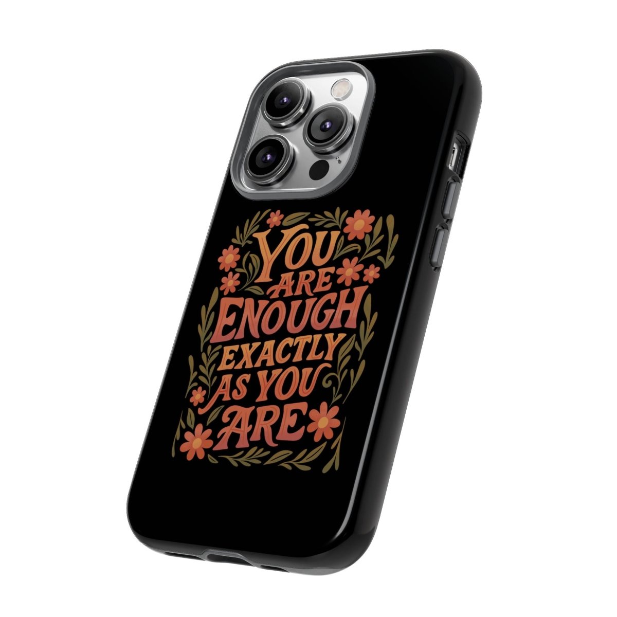 You Are Enough Exactly As You Are Protective Phone Case - Self - Care Shirts