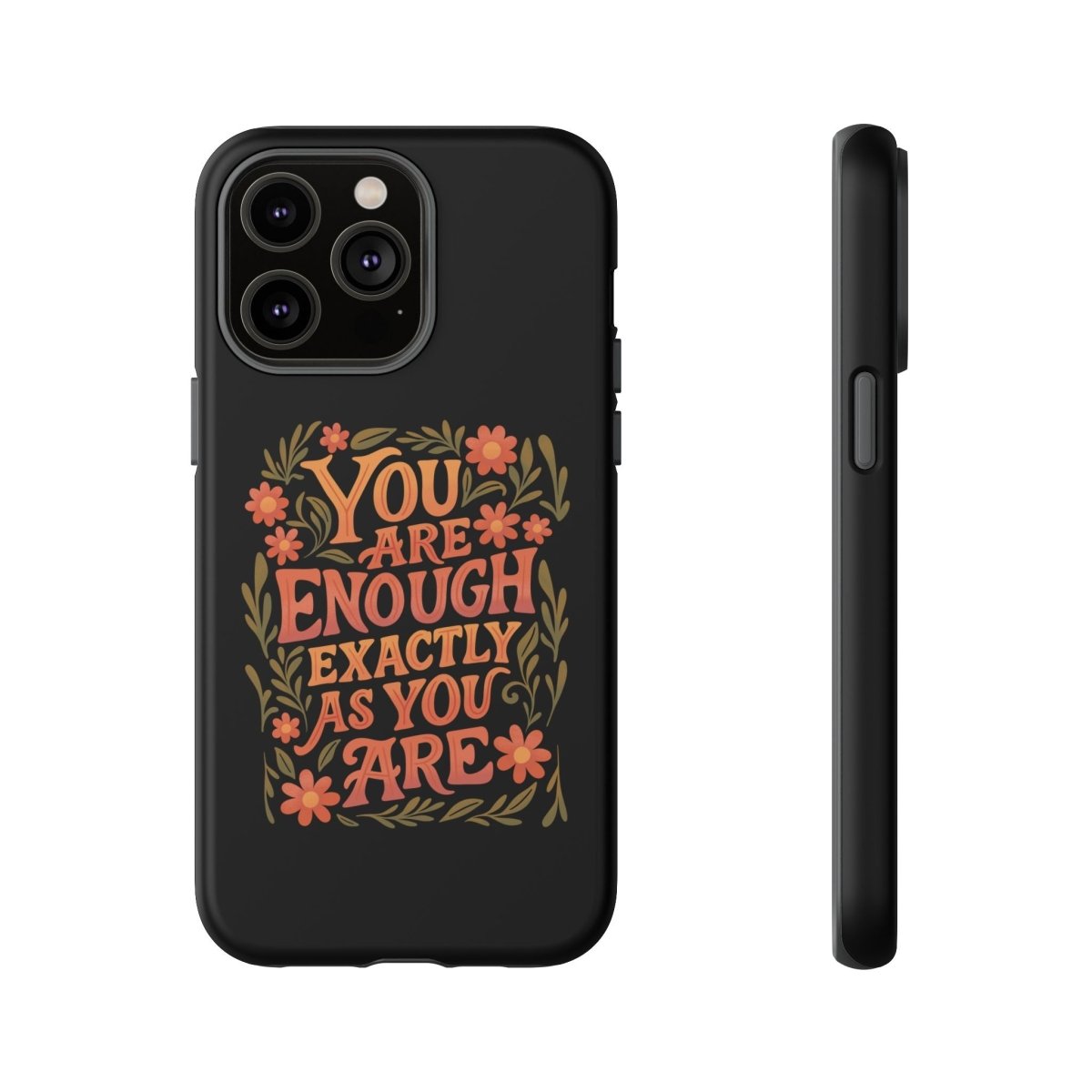 You Are Enough Exactly As You Are Protective Phone Case - Self - Care Shirts