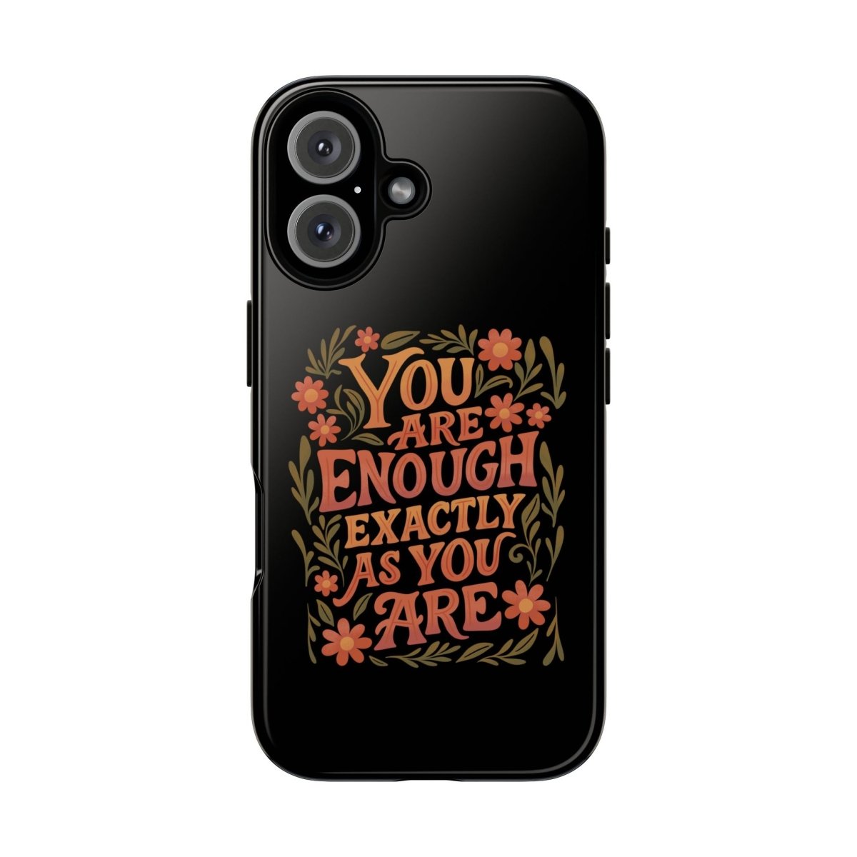 You Are Enough Exactly As You Are Protective Phone Case - Self - Care Shirts