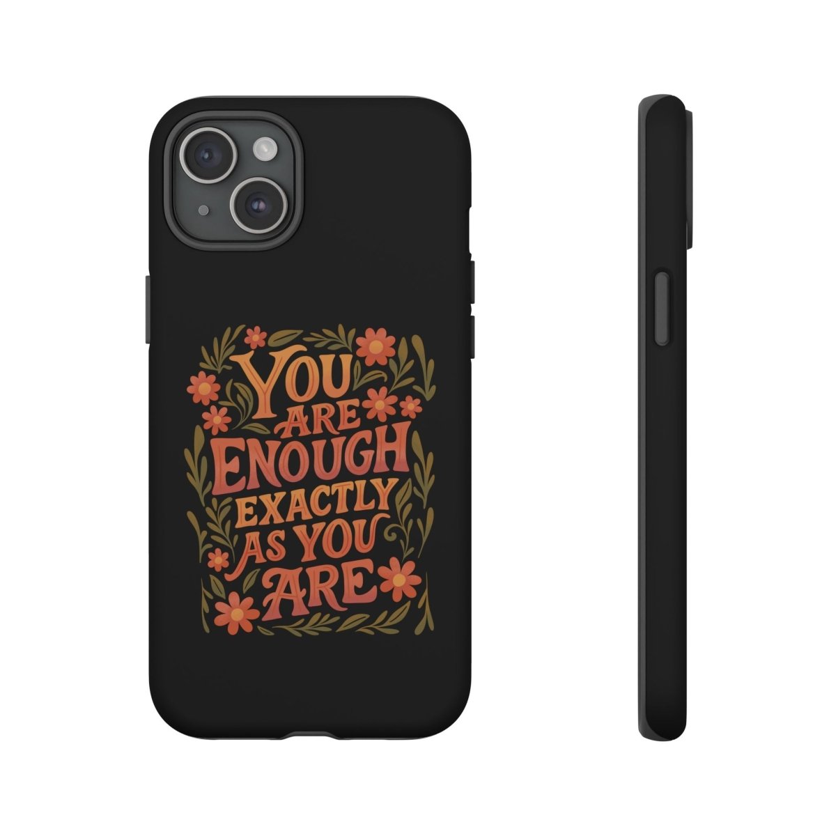 You Are Enough Exactly As You Are Protective Phone Case - Self - Care Shirts
