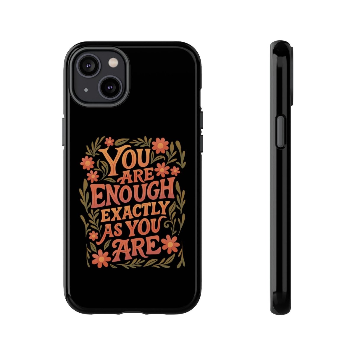 You Are Enough Exactly As You Are Protective Phone Case - Self - Care Shirts
