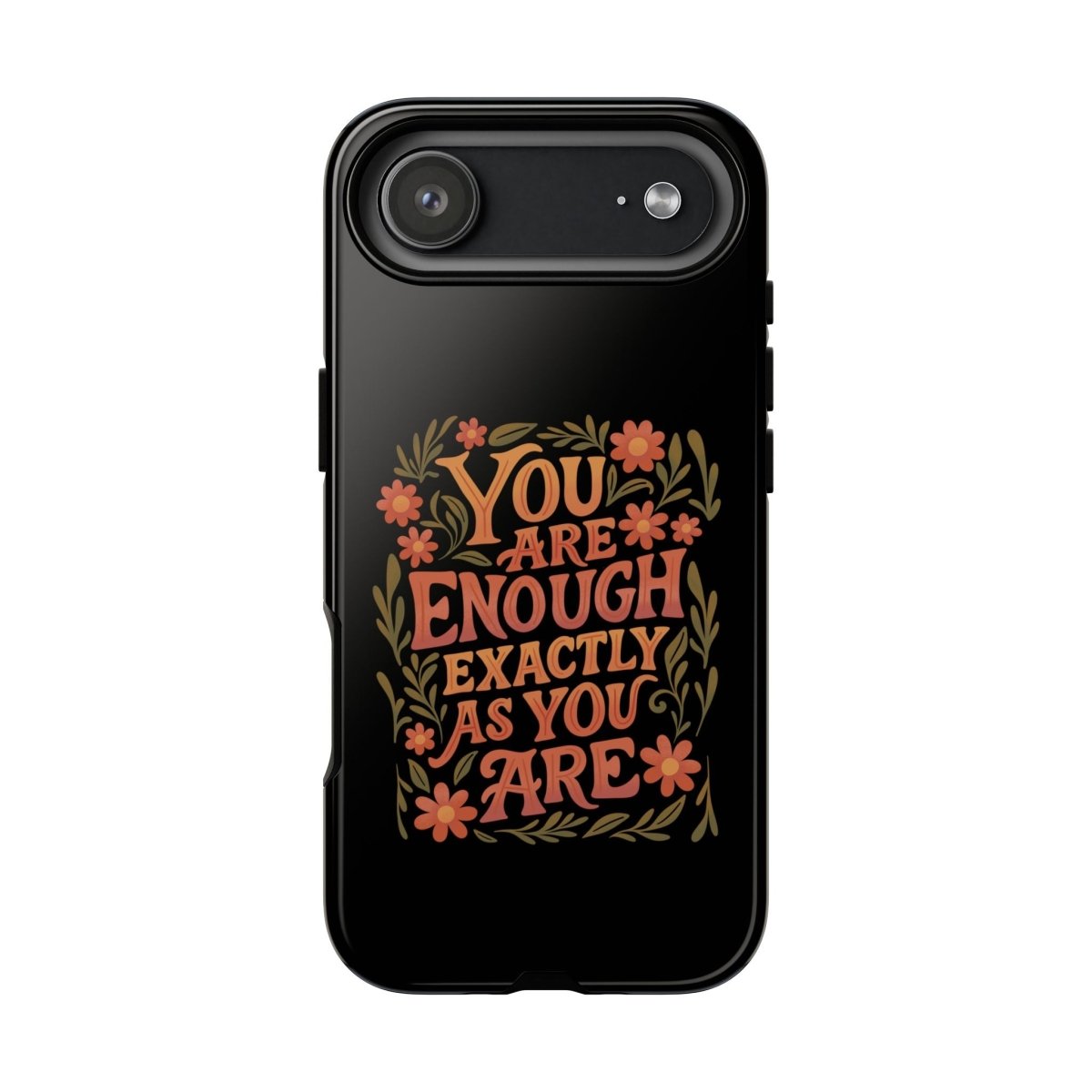 You Are Enough Exactly As You Are Protective Phone Case - Self - Care Shirts
