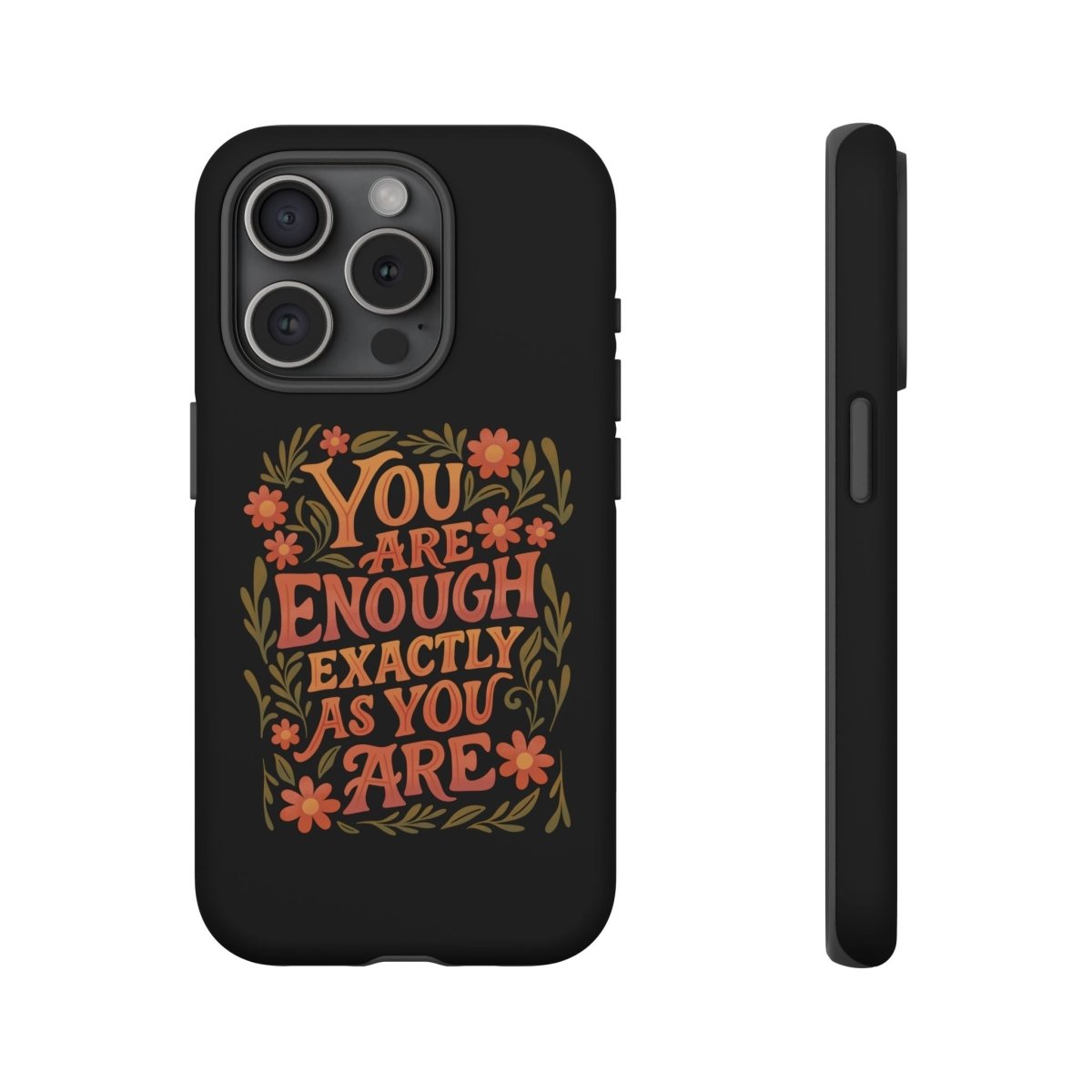 You Are Enough Exactly As You Are Protective Phone Case - Self - Care Shirts