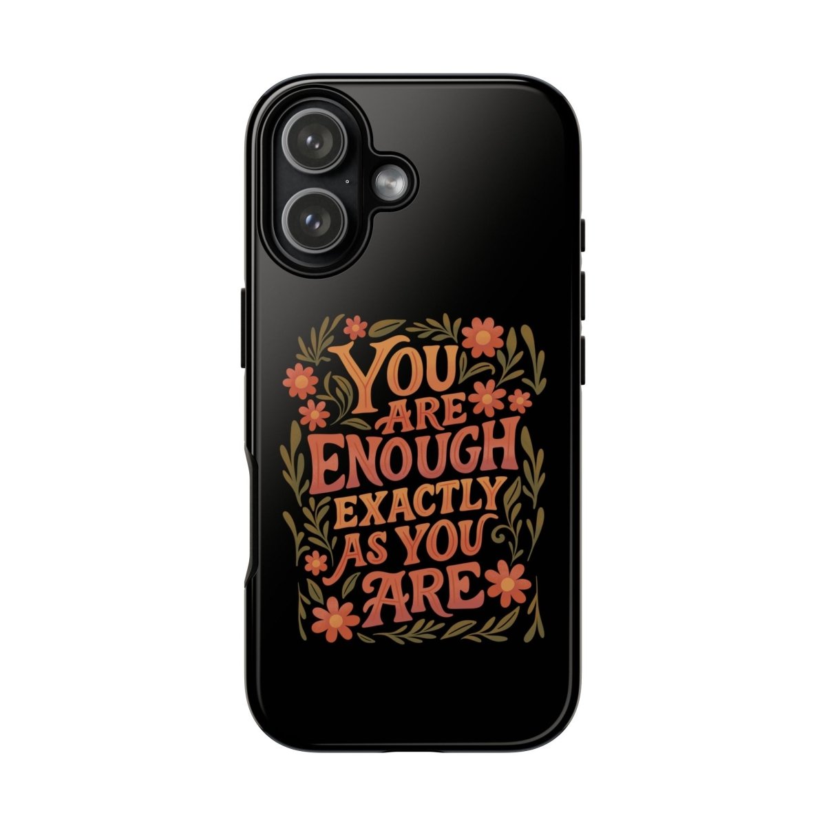 You Are Enough Exactly As You Are Protective Phone Case - Self - Care Shirts