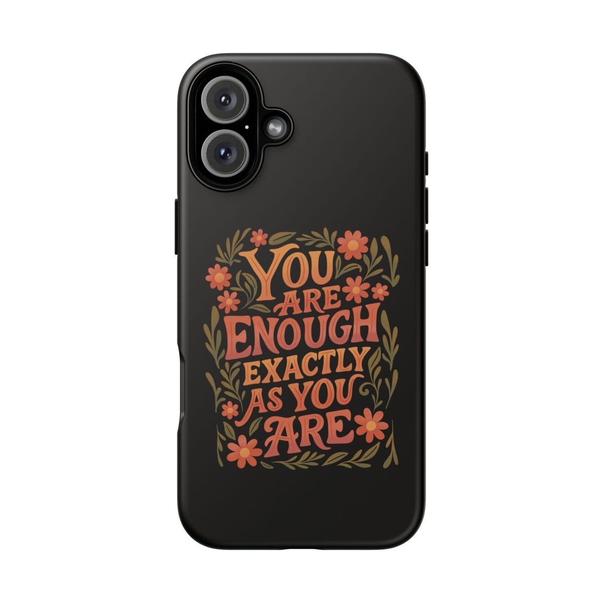 You Are Enough Exactly As You Are Protective Phone Case - Self - Care Shirts