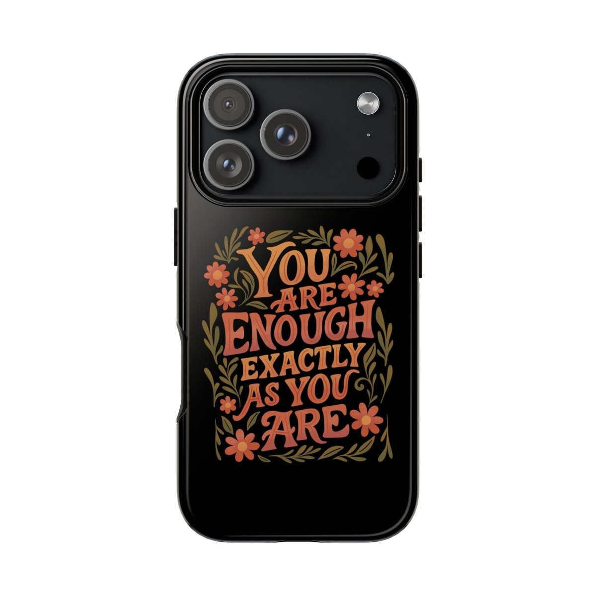 You Are Enough Exactly As You Are Protective Phone Case - Self - Care Shirts
