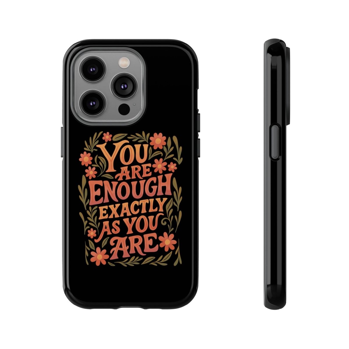 You Are Enough Exactly As You Are Protective Phone Case - Self - Care Shirts