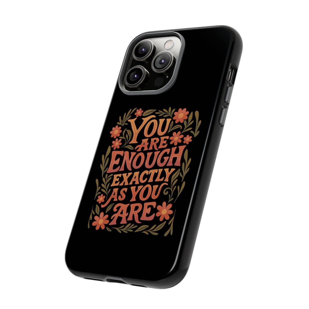 You Are Enough Exactly As You Are Protective Phone Case - Self - Care Shirts