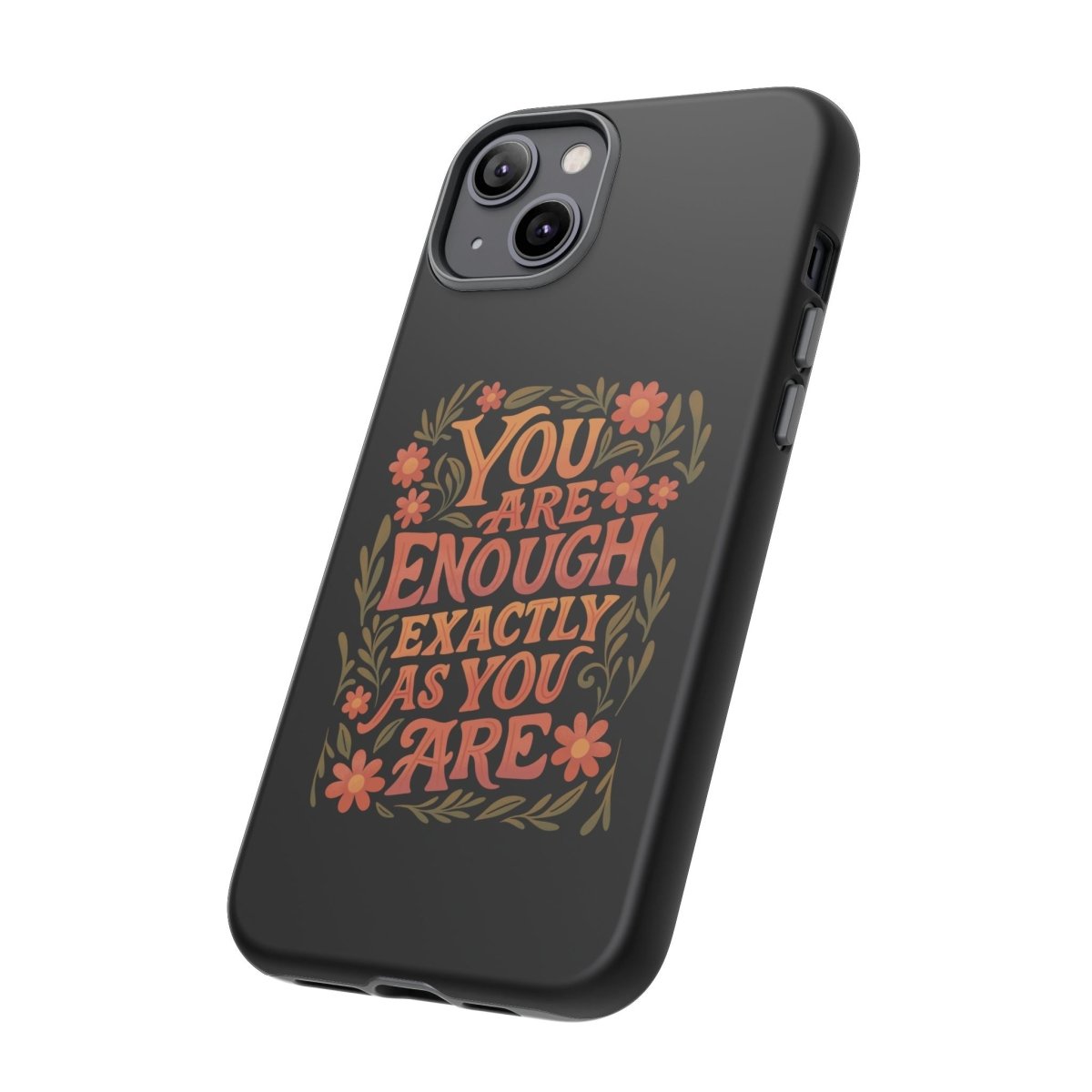 You Are Enough Exactly As You Are Protective Phone Case - Self - Care Shirts