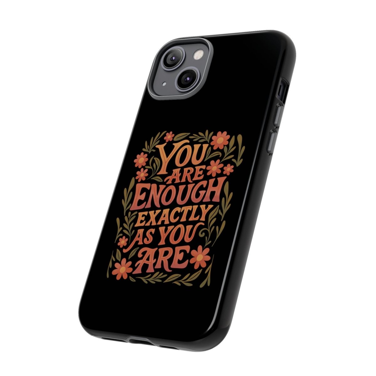 You Are Enough Exactly As You Are Protective Phone Case - Self - Care Shirts