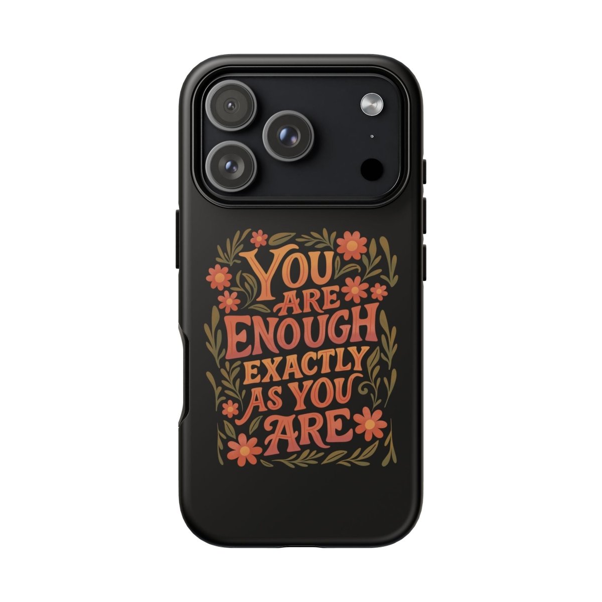 You Are Enough Exactly As You Are Protective Phone Case - Self - Care Shirts