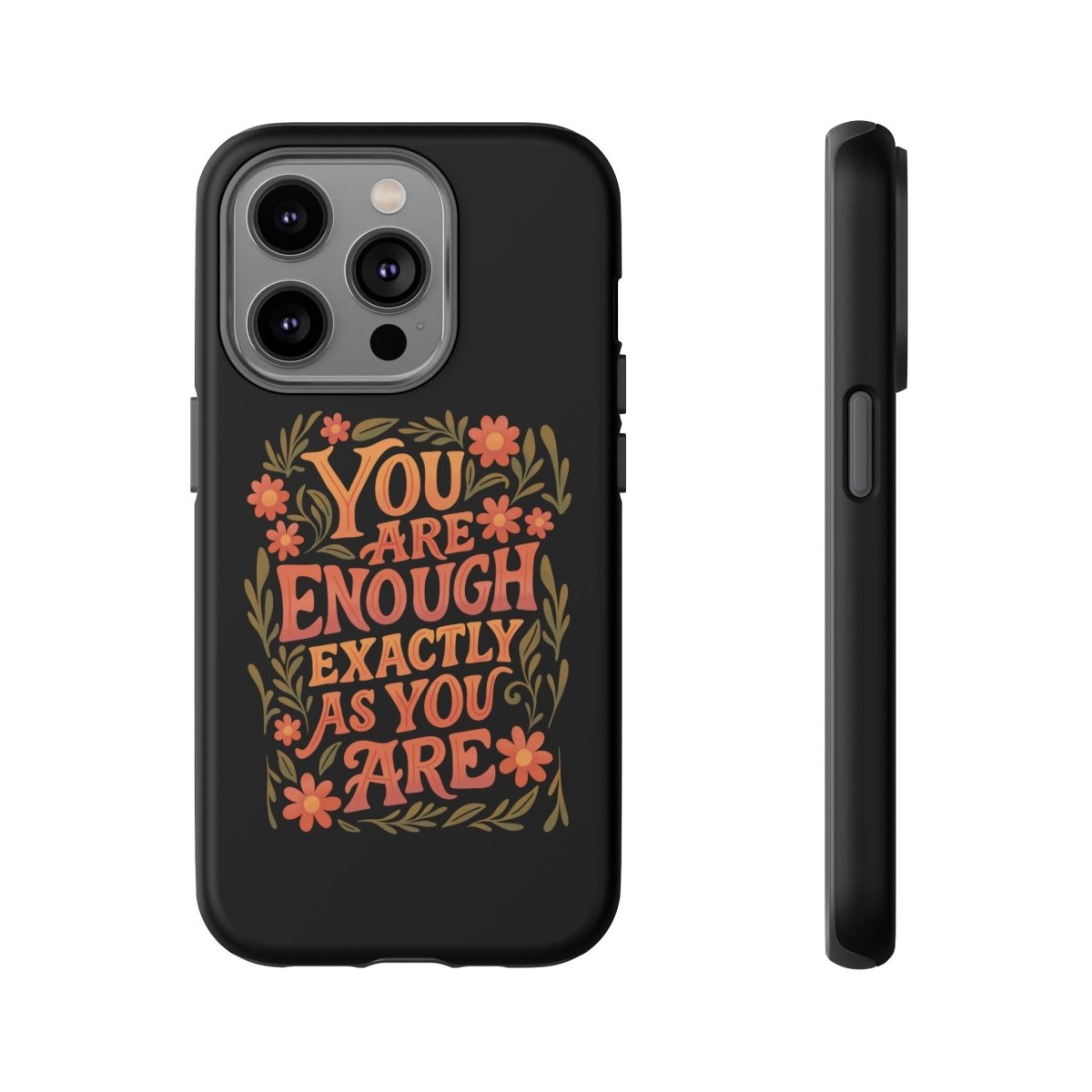 You Are Enough Exactly As You Are Protective Phone Case - Self - Care Shirts