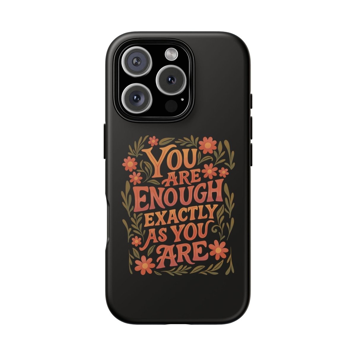 You Are Enough Exactly As You Are Protective Phone Case - Self - Care Shirts