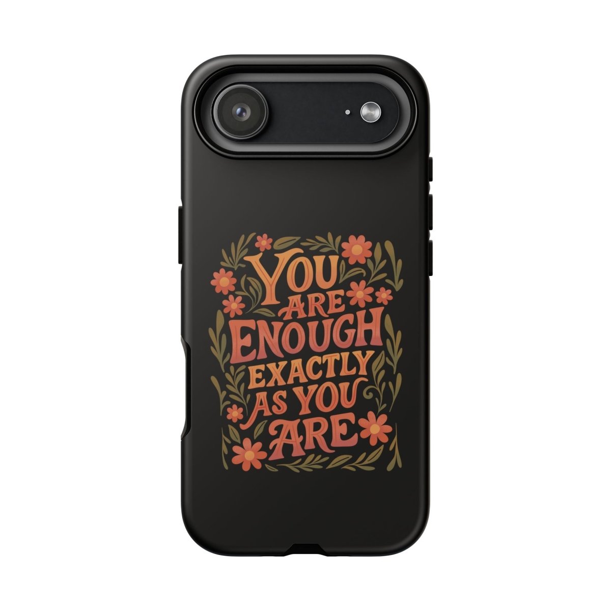 You Are Enough Exactly As You Are Protective Phone Case - Self - Care Shirts