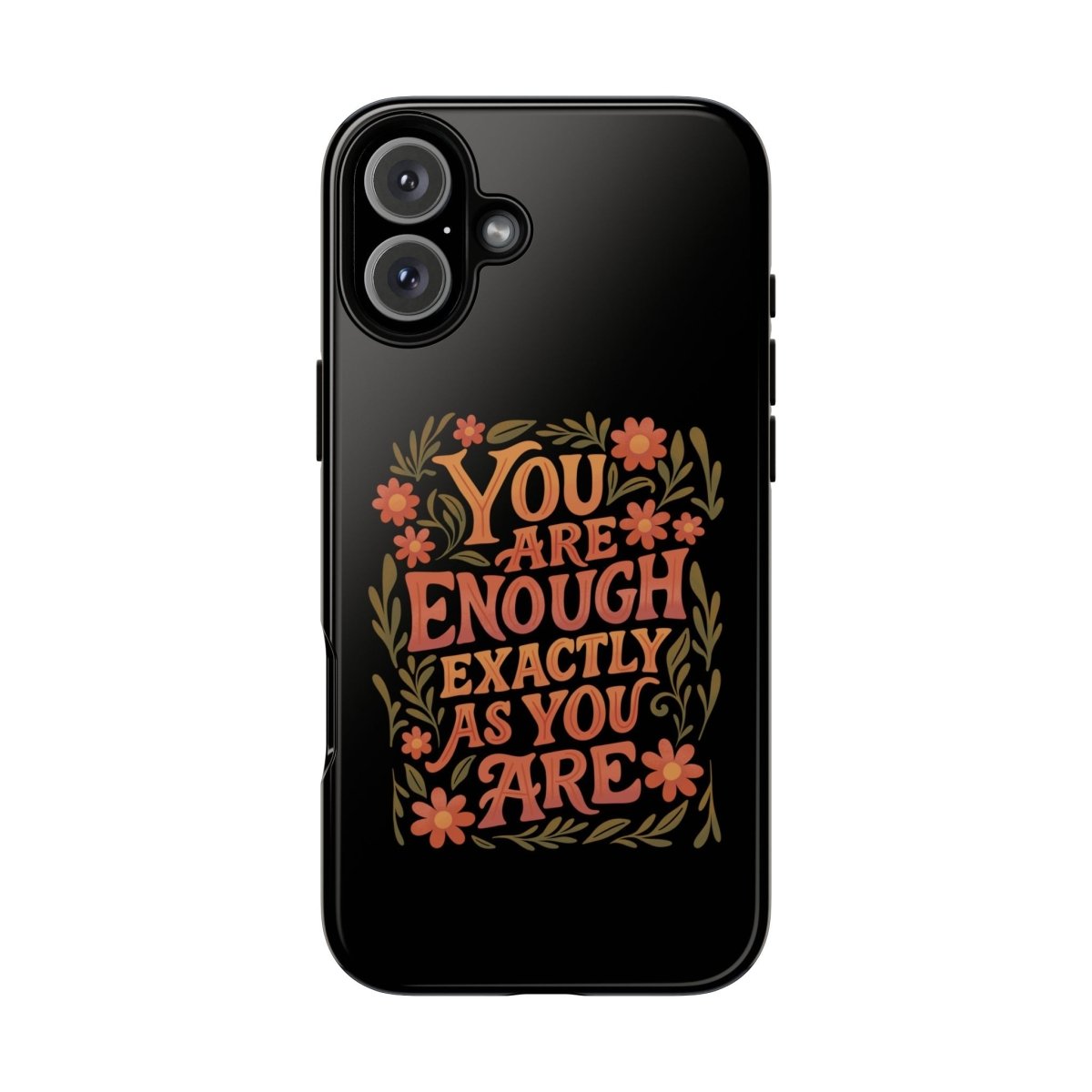 You Are Enough Exactly As You Are Protective Phone Case - Self - Care Shirts