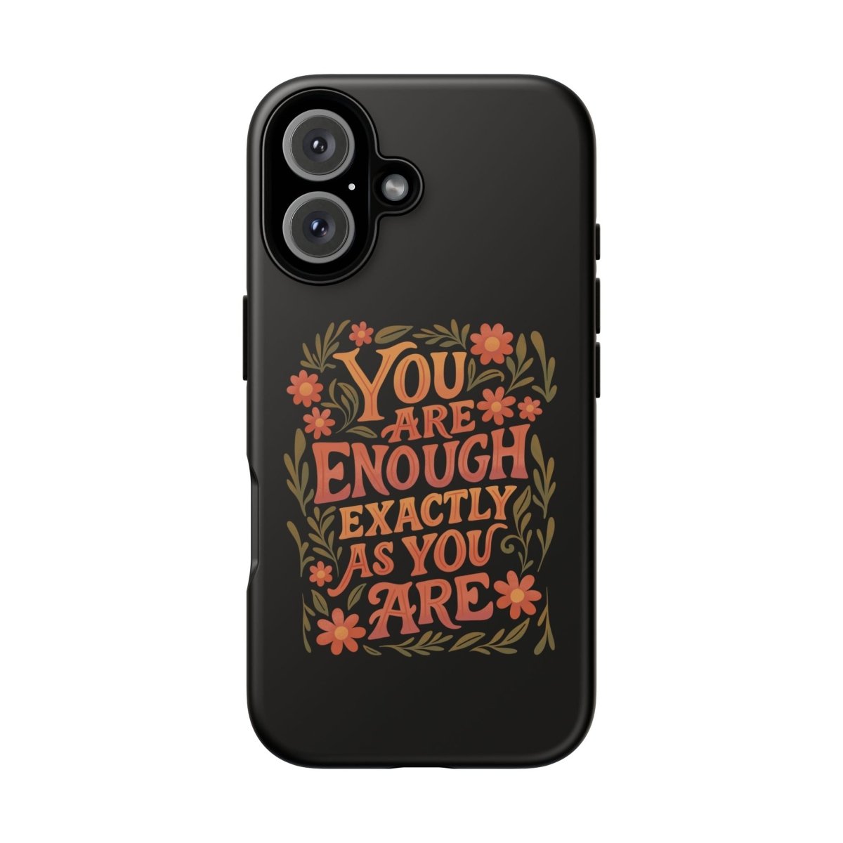 You Are Enough Exactly As You Are Protective Phone Case - Self - Care Shirts