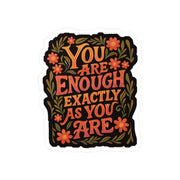 You Are Enough Exactly as You Are affirmation mental health sticker - hand-drawn design - Self-Care Shirts